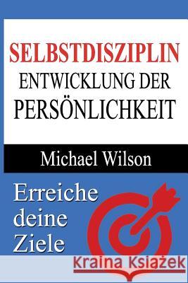 Selbstdisziplin: Entwicklung der Persönlichkeit Wilson, Michael 9781539717652