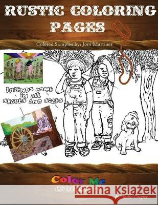 Coloring Rustic Pages: Combination of Country Rustic, Yesteryear and fun relaxing pages Cooper, Jodie 9781539720706 Createspace Independent Publishing Platform