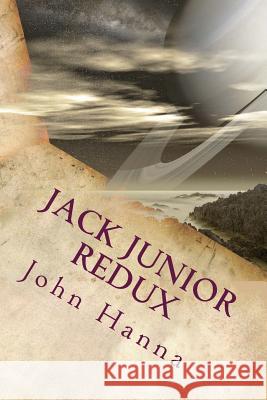 Jack Junior Redux John David Hanna 9781539722205 Createspace Independent Publishing Platform