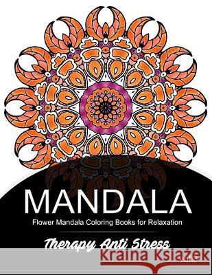 Mandala Therapy Anti Stress Vol.3: Flower Mandala Coloring book for Relaxation Mandala Godfather 9781539722960 Createspace Independent Publishing Platform