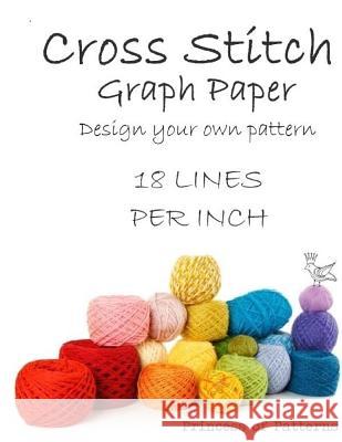 Cross Stitch Graph Workbook: 18 Lines Per Inch Thor Wisteria 9781539723486 Createspace Independent Publishing Platform