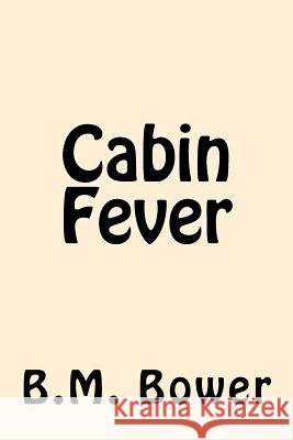 Cabin Fever B. M. Bower 9781539723530