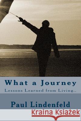 What a Journey Paul M. Lindenfeld 9781539724230 Createspace Independent Publishing Platform
