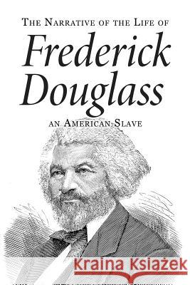 Narrative of the Life of Frederick Douglass, an American Slave Frederick Douglass 9781539724698 Createspace Independent Publishing Platform
