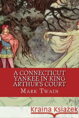 A Connecticut Yankee in King Arthur's Court Twain Mark 9781539725374 Createspace Independent Publishing Platform