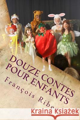 Douze Contes Pour Enfants M. Francois Jj Ribes 9781539725619 Createspace Independent Publishing Platform