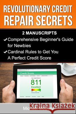 Revolutionary Credit Repair Secrets Michael McCord 9781539727415 Createspace Independent Publishing Platform