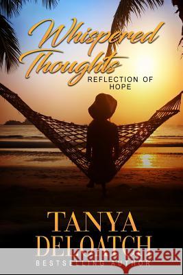 Whispered Thoughts...Reflection of Hope Tanya Deloatch 9781539727743