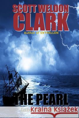 The Pearl: Into the West Scott Weldon Clark 9781539728412 Createspace Independent Publishing Platform