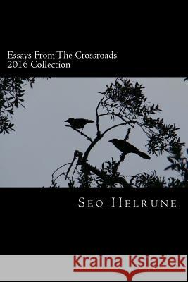 Essays From the Crossroads: 2016 Collection Helrune, Seo 9781539729662 Createspace Independent Publishing Platform