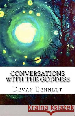 Conversations with the Goddess Devan Elyse Bennett 9781539730217 Createspace Independent Publishing Platform