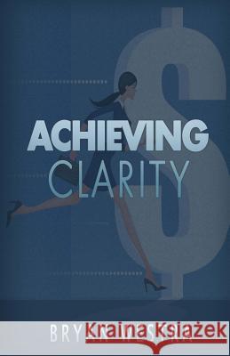 Achieving Clarity Bryan Westra 9781539730347