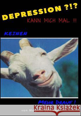 Depression?!? Kann mich mal !!!: Keinen Bock mehr drauf ! Sommer, Magnus 9781539730361 Createspace Independent Publishing Platform