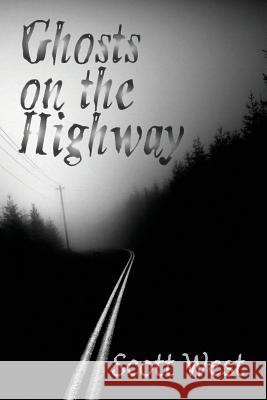 Ghosts on the Highway Scott West 9781539730613 Createspace Independent Publishing Platform