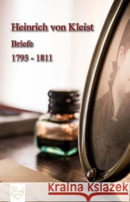 Briefe 1793 - 1811 Heinrich Kleis 9781539731269 Createspace Independent Publishing Platform