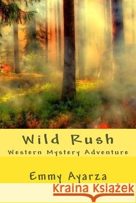 Wild Rush: Western Mystery Adventure Emmy Ayarza 9781539733751