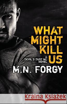 What Might Kill Us M. N. Forgy 9781539735250 Createspace Independent Publishing Platform