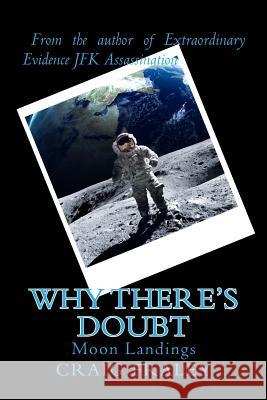 Why There's Doubt: Moon Landings Craig Fraley 9781539735670 Createspace Independent Publishing Platform