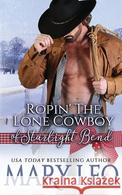 Ropin' The Lone Cowboy of Starlight Bend Leo, Mary 9781539736141 Createspace Independent Publishing Platform