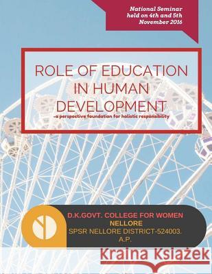 Role Of Education In Human Development: A Perspective Foundation For Holistic Responsibility Y. Dayakar 9781539736769 Createspace Independent Publishing Platform