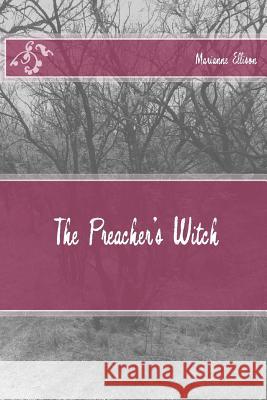 The Preacher's Witch Marianne Ellison 9781539736875