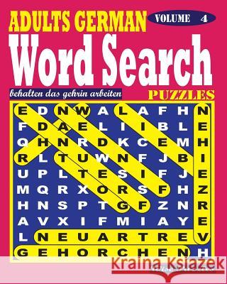 ADULTS GERMAN Word Search Puzzles. Vol. 4 Puzzles, Wise 9781539737148