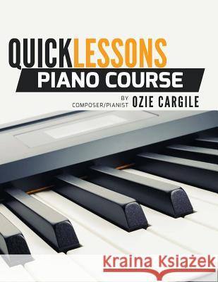 Quicklessons Piano Course: Learn to Play Piano by Ear Ozie Cargile 9781539737681
