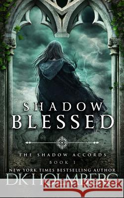 Shadow Blessed D. K. Holmberg 9781539738077 Createspace Independent Publishing Platform