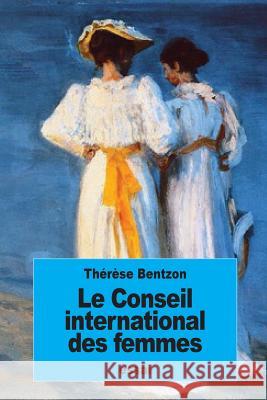 Le Conseil international des femmes Bentzon, Therese 9781539738817