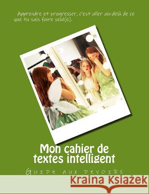 Mon cahier de textes intelligent: Guide aux devoirs Nicol, Vanessa 9781539739685 Createspace Independent Publishing Platform