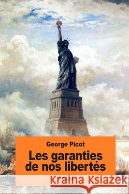 Les garanties de nos libertés Picot, Georges 9781539740254