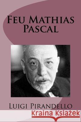 Feu Mathias Pascal Luigi Pirandello Henry Bigot G-Ph Ballin 9781539740391 Createspace Independent Publishing Platform