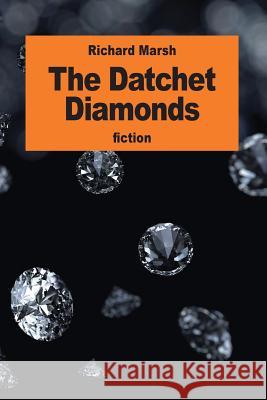 The Datchet Diamonds Richard Marsh 9781539740643 Createspace Independent Publishing Platform