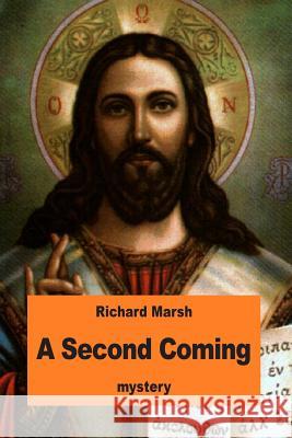 A Second Coming Richard Marsh 9781539740902 Createspace Independent Publishing Platform