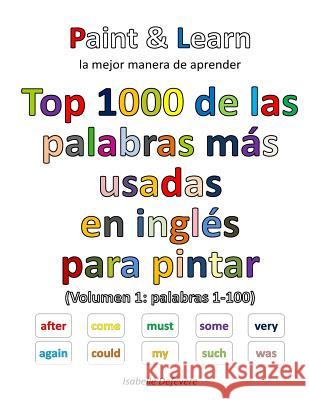 Top 1000 de las palabras inglesas más usadas (Volumen 1: palabras 1-100) Defevere, Isabelle 9781539741183 Createspace Independent Publishing Platform