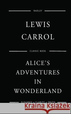 Alice's Adventures in Wonderland Lewis Carrol 9781539741916 Createspace Independent Publishing Platform