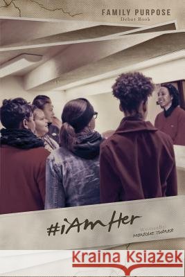 Family Purpose #iAmHer Social Media Edition: #iAmher Turner, Monique 9781539743989