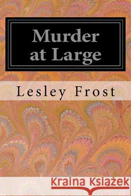 Murder at Large Lesley Frost 9781539745709 Createspace Independent Publishing Platform