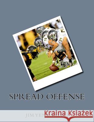 Spread offense Yencarelli, Jim 9781539745730 Createspace Independent Publishing Platform