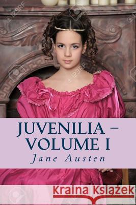 Juvenilia Volume I Jane Austen Ravell 9781539745778 Createspace Independent Publishing Platform