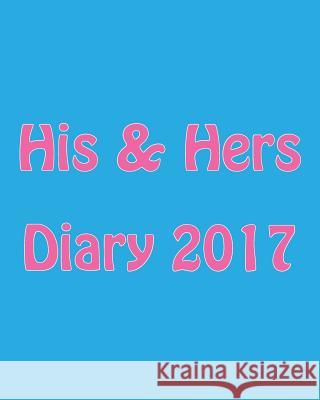 His & Hers Diary 2017 Maisy Millard 9781539745792 Createspace Independent Publishing Platform