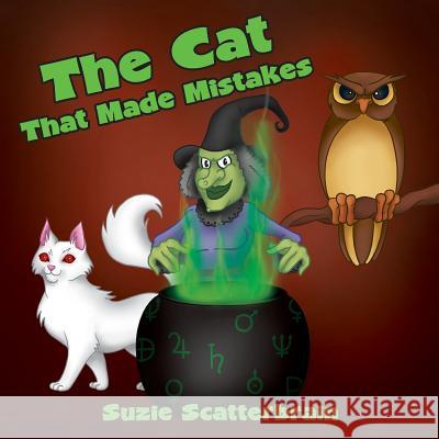 The cat that made mistakes Scatterbrain, Suzie 9781539747109 Createspace Independent Publishing Platform