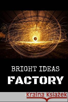 Bright Ideas: The Idea Factory Royal Tree Journals 9781539747741 Createspace Independent Publishing Platform