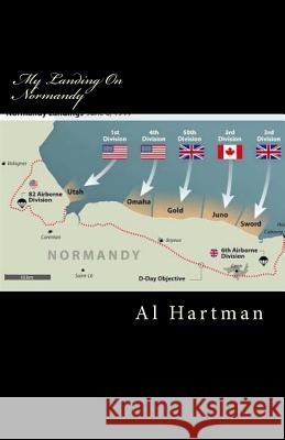 My Landing On Normandy Hartman, Al 9781539750352