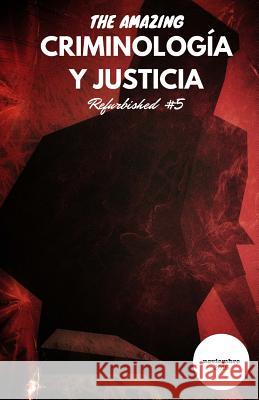 Criminología y Justicia: Refurbished #5 González, Guillermo 9781539751465 Createspace Independent Publishing Platform