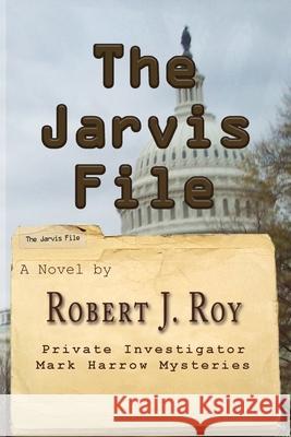 The Jarvis File Robert J. Roy 9781539753988 Createspace Independent Publishing Platform