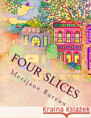 Four Slices: A Bedtime Tale for Grown Ups Merijane Bureau 9781539762430