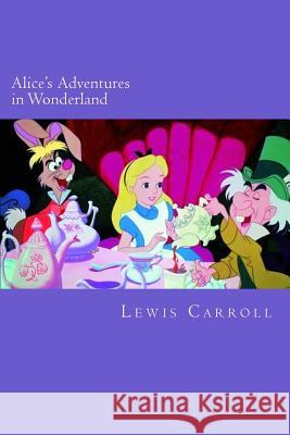 Alice's Adventures in Wonderland Lewis Carroll Gustavo Sanchez 9781539763581 Createspace Independent Publishing Platform