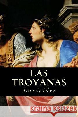 Las Troyanas Euripides                                Tao Editorial 9781539764274 Createspace Independent Publishing Platform