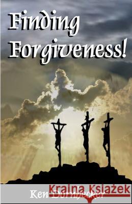 Finding Forgiveness! Ken Dornhecker 9781539767831 Createspace Independent Publishing Platform